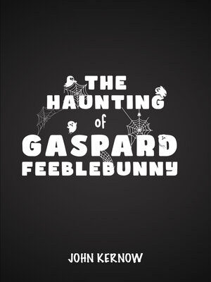 cover image of The Haunting of Gaspard Feeblebunny